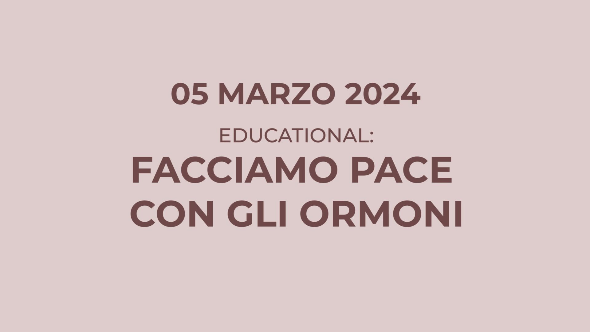 Educational: facciamo pace con gli ormoni